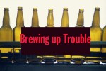 brewing trouble